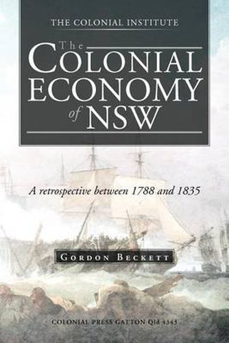 Cover image for The Colonial Economy of Nsw: A Retrospective Between 1788 and 1835