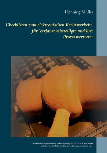 Cover image for Checklisten zum elektronischen Rechtsverkehr fur Verfahrensbeteiligte und ihre Prozessvertreter: Bearbeiterhinweise zur Form- und Fristprufung bei EGVP, beA, beN, beBPo und De-Mail