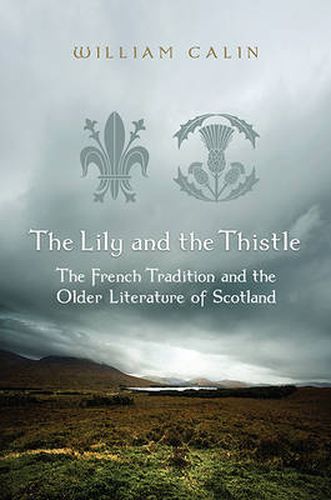 Cover image for The Lily and the Thistle: The French Tradition and the Older Literature of Scotland