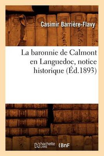 La Baronnie de Calmont En Languedoc, Notice Historique (Ed.1893)