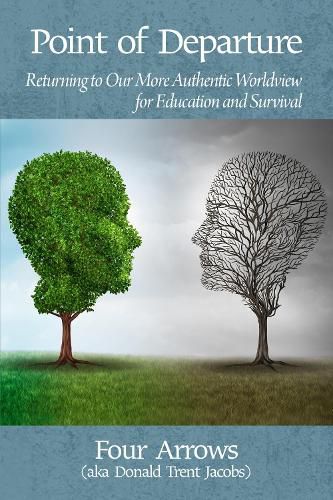 Cover image for Point of Departure: Returning to a More Authentic Worldview for Education and Survival