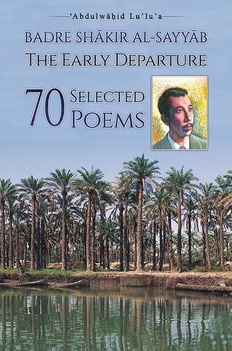 Cover image for Badre Shakir Al-Sayyab The Early Departure: 70 Selected Poems