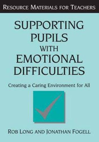 Cover image for Supporting Pupils with Emotional Difficulties: Creating a Caring Environment for All