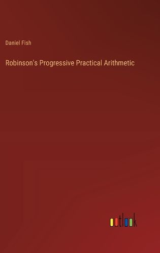 Cover image for Robinson's Progressive Practical Arithmetic