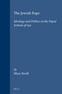 Cover image for The Jewish Pope: Ideology and Politics in the Papal Schism of 1130