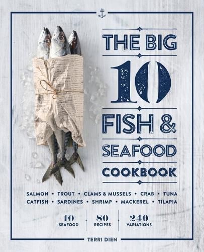 Cover image for The Big 10 Fish & Seafood Cookbook: 10 Seafood, 80 Recipes, 240 Variations