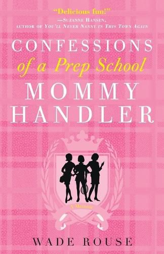 Cover image for Confessions of a Prep School Mommy Handler: A Memoir