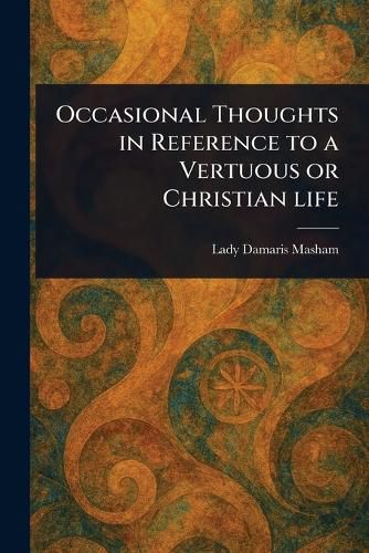 Cover image for Occasional Thoughts in Reference to a Vertuous or Christian Life
