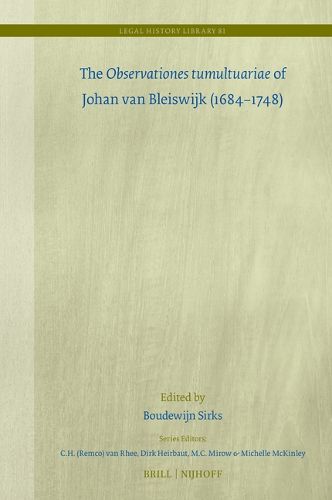 Cover image for The Observationes tumultuariae of Johan van Bleiswijk (1684-1748)