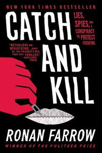 Cover image for Catch and Kill: Lies, Spies, and a Conspiracy to Protect Predators