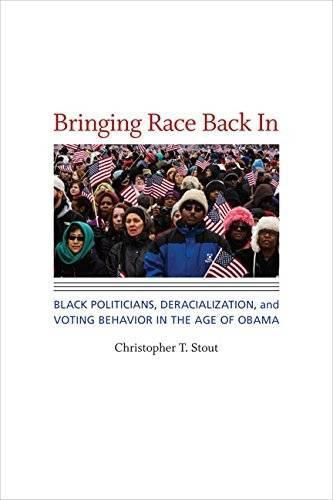 Cover image for Bringing Race Back In: Black Politicians, Deracialization, and Voting Behavior in the Age of Obama