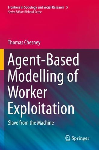 Cover image for Agent-Based Modelling of Worker Exploitation: Slave from the Machine