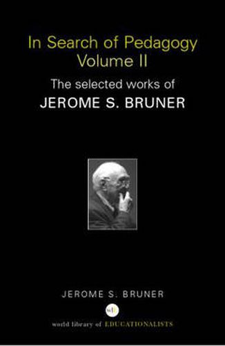 Cover image for In Search of Pedagogy Volume II: The Selected Works of Jerome Bruner, 1979-2006