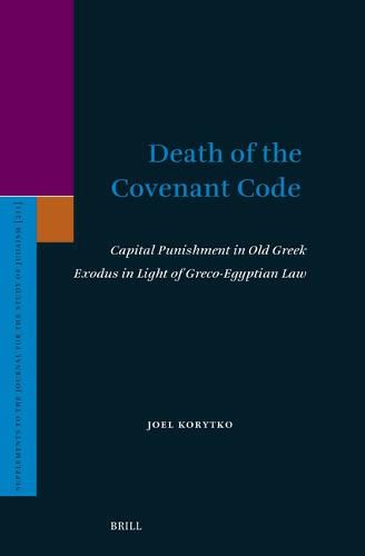 Cover image for Death of the Covenant Code: Capital Punishment in Old Greek Exodus in Light of Greco-Egyptian Law