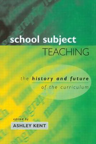 Cover image for School Subject Teaching: The History and Future of the Curriculum