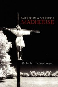 Cover image for Tales from a Southern Madhouse