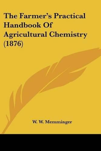 Cover image for The Farmer's Practical Handbook of Agricultural Chemistry (1876)