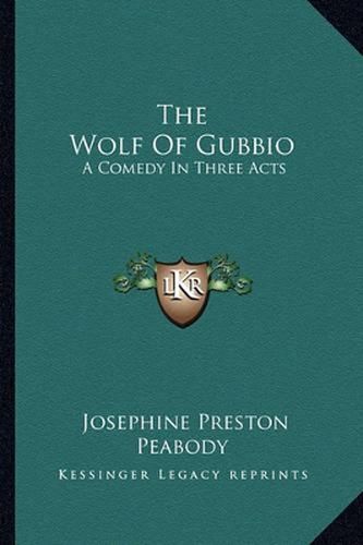 The Wolf of Gubbio: A Comedy in Three Acts