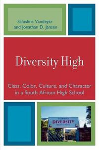 Cover image for Diversity High: Class, Color, Culture, and Character in a South African High School