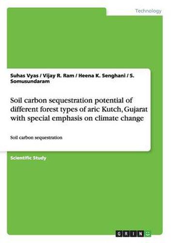 Cover image for Soil carbon sequestration potential of different forest types of aric Kutch, Gujarat with special emphasis on climate change: Soil carbon sequestration