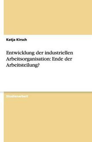 Cover image for Entwicklung der industriellen Arbeitsorganisation: Ende der Arbeitsteilung?