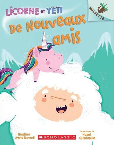 Cover image for Noisette: Licorne Et Yeti: N Degrees 1 - de Nouveaux Amis