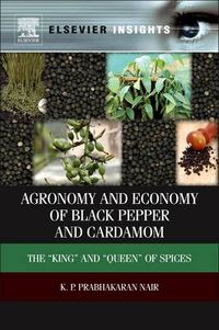 Cover image for Agronomy and Economy of Black Pepper and Cardamom: The  King  and  Queen  of Spices
