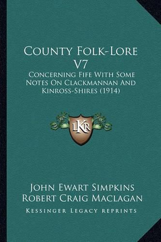 County Folk-Lore V7: Concerning Fife with Some Notes on Clackmannan and Kinross-Shires (1914)