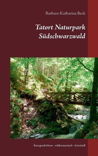 Cover image for Tatort Naturpark Sudschwarzwald: Kurzgeschichten - wildromantisch - kriminell