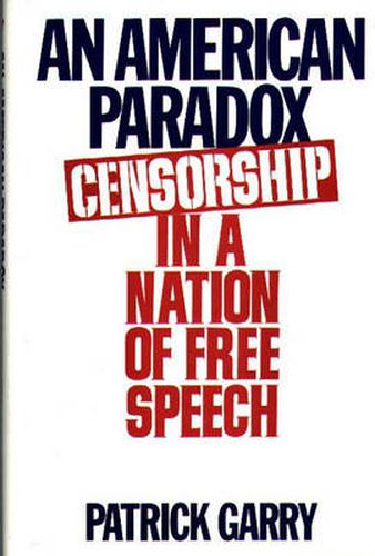 Cover image for An American Paradox: Censorship in a Nation of Free Speech