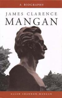 Cover image for James Clarence Mangan: A Biography