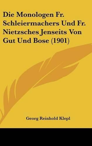 Die Monologen Fr. Schleiermachers Und Fr. Nietzsches Jenseits Von Gut Und Bose (1901)