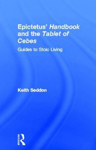 Cover image for Epictetus' Handbook  and the Tablet of Cebes: Guides to Stoic Living