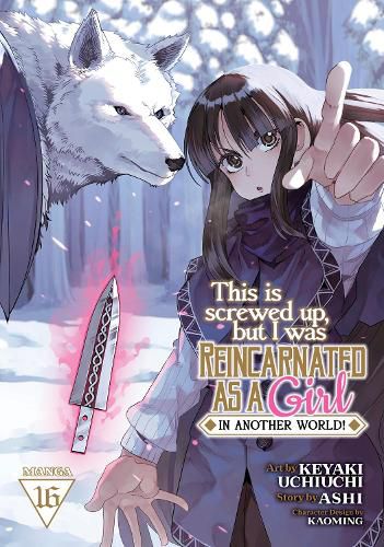 Cover image for This Is Screwed Up, but I Was Reincarnated as a GIRL in Another World! (Manga) Vol. 16