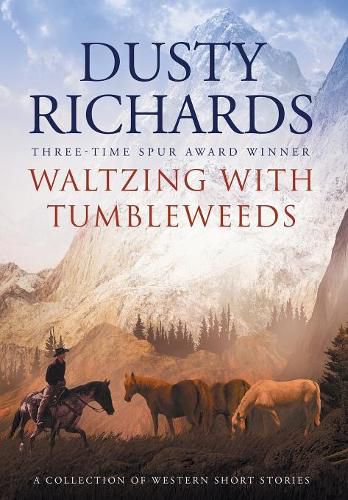 Waltzing With Tumbleweeds: A Collection of Western Short Stories