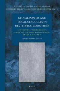 Cover image for Global Power and Local Struggles in Developing Countries: Contemporary Perspectives On: Europe and the People Without History, by Eric R. Wolf @ 40