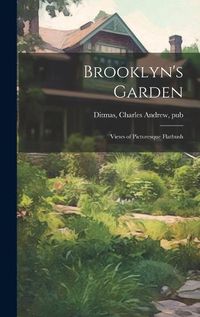 Cover image for Brooklyn's Garden; Views of Picturesque Flatbush