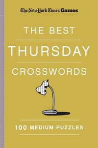 Cover image for New York Times Games The Best Thursday Crosswords: 100 Medium Puzzles