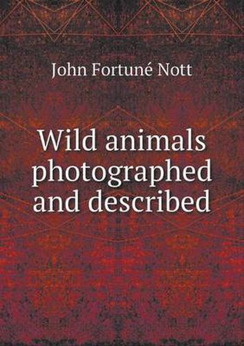 Cover image for Wild animals photographed and described