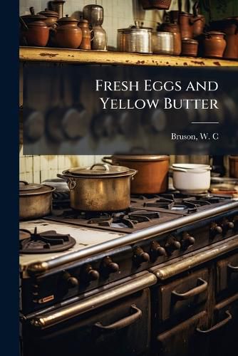 Cover image for Fresh Eggs and Yellow Butter
