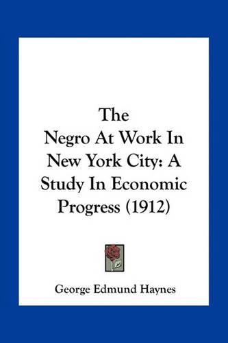 The Negro at Work in New York City: A Study in Economic Progress (1912)