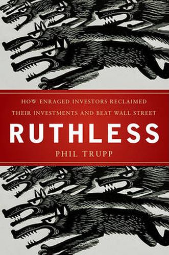 Cover image for Ruthless: How Enraged Investors Reclaimed Their Investments and Beat Wall Street