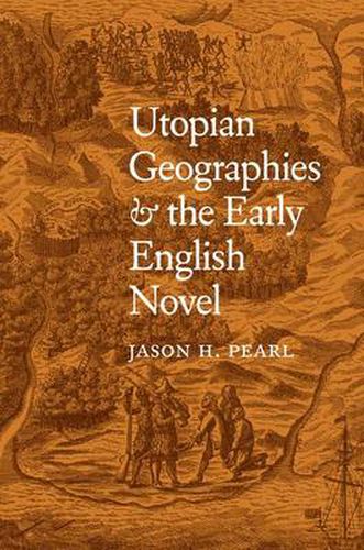 Cover image for Utopian Geographies and the Early English Novel