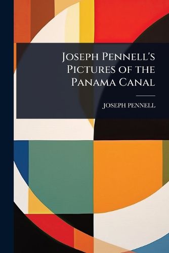 Cover image for Joseph Pennell's Pictures of the Panama Canal
