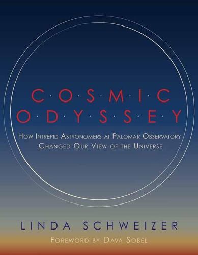 Cosmic Odyssey: How Intrepid Astronomers at Palomar Observatory Changed our View of the Universe