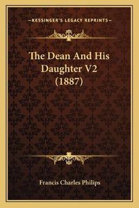 Cover image for The Dean and His Daughter V2 (1887)