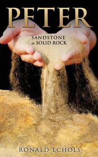 Cover image for Peter: Sandstone to Solid Rock