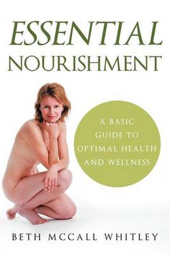Cover image for Essential Nourishment: A Basic Guide to Optimal Health and Wellness