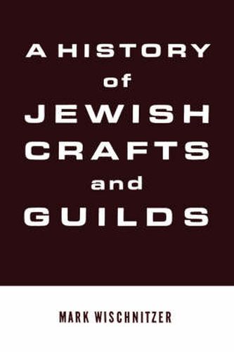 Cover image for A History of Jewish Crafts and Guilds