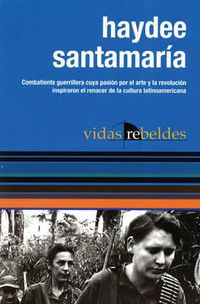 Cover image for Haydee Santamaria: Vidas Rebeldes